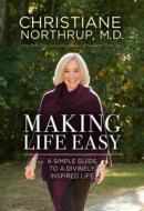 Making Life Easy di Dr. Christiane Northrup edito da Hay House Inc
