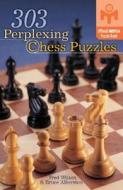 303 Practical Chess Puzzles di Fred Wilson, Bruce Alberston edito da Sterling Publishing Co Inc