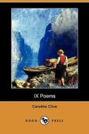 Ix Poems (dodo Press) di Caroline Clive edito da Dodo Press