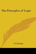 The Principles of Logic di F. H. Bradley edito da Kessinger Publishing