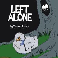 Left Alone di Thomas Johnson edito da AUTHORHOUSE