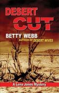 Desert Cut: A Lena Jones Mystery di Betty Webb edito da Blackstone Audiobooks