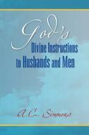 God's Divine Instructions To Husbands And Men di A C Simmons edito da Xlibris Corporation