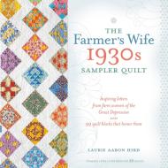 The Farmer's Wife 1930s Sampler Quilt di Laurie Aaron Hird edito da F&W Publications Inc