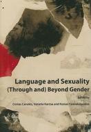 Language And Sexuality (through And) Beyond Gender edito da Cambridge Scholars Publishing