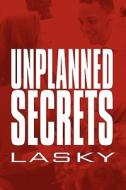 Unplanned Secrets di Lasky edito da America Star Books