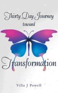 Thirty Day Journey Toward Transformation di Villa J. Powell edito da Balboa Press