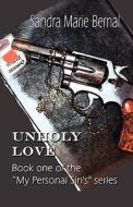Unholy Love di Sandra Marie Bernal edito da America Star Books