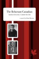 The Reluctant Canadian di Brad Barnes edito da FriesenPress