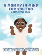 A Mommy in Mind for You Too: A Little Evan Book di Angelica Drisana Carmouche edito da America Star Books