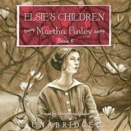 Elsie S Children di Martha Finley edito da Blackstone Audiobooks