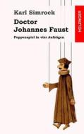 Doctor Johannes Faust: Puppenspiel in Vier Aufzugen di Karl Simrock edito da Createspace