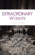 Extraordinary Women - Singapore di Karen Lee edito da Partridge Singapore