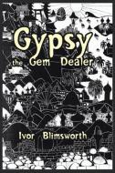 Gypsy the Gem Dealer di Ivor Blimsworth edito da Trafford Publishing