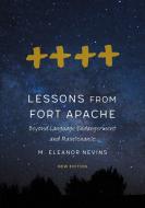 Lessons From Fort Apache di M. Eleanor Nevins edito da University Of Nebraska Press