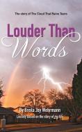 Louder Than Words: The Story of the Cloud That Rains Tears di Breila Joy Wehrmann edito da XULON PR