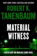 Material Witness di Robert K Tanenbaum edito da Open Road Integrated Media, Inc.