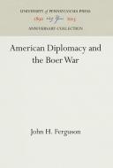 American Diplomacy and the Boer War di John H. Ferguson edito da Pennsylvania University Press