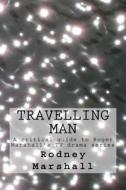 Travelling Man: A Critical Guide to Roger Marshall's TV Series di Rodney Marshall edito da Createspace