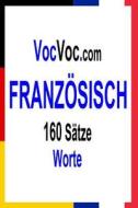 Vocvoc.com Franzosisch: 160 Satze Worte di Patrick Auta edito da Createspace