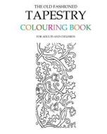 The Old Fashioned Tapestry Colouring Book di Hugh Morrison edito da LIGHTNING SOURCE INC