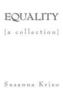 Equality [A Collection] di Susanna Krizo edito da Createspace