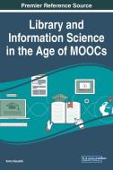 Library and Information Science in the Age of MOOCs edito da Information Science Reference