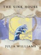 The Sink House di Julia Williams edito da COACH HOUSE BOOKS