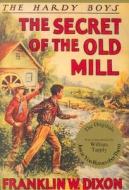 Secret of the Old Mill di Franklin W. Dixon edito da Applewood Books