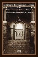 American Settlement Houses and Progressive Social Reform di Domenica M. Barbuto edito da Oryx Press