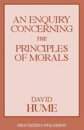 An Enquiry Concerning the Principles of Morals di David Hume edito da PROMETHEUS BOOKS