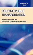 Policing Public Transportation di Brandon R. Kooi edito da Lfb Scholarly Publishing