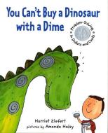 You Can't Buy a Dinosaur with a Dime: Problem-Solving in Dollars and Cents di Harriet Ziefert edito da BLUE APPLE