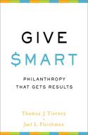 Give Smart: Philanthropy That Gets Results di Thomas J. Tierney, Joel L. Fleishman edito da PUBLICAFFAIRS