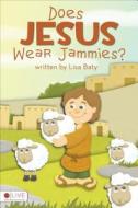 Does Jesus Wear Jammies? di Lisa Baty edito da Tate Publishing & Enterprises