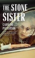 Stone Sister di Caroline Patterson edito da Black Lawrence Press, Inc.