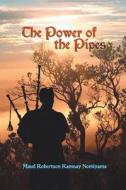 The Power Of The Pipes di Maud Robertson Ramsay Nomiyama edito da Strategic Book Publishing & Rights Agency, Llc