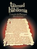 El Talmud de Babilonia: Tratado de Berajot (Bendiciones) di Varios edito da WWW.BNPUBLISHING.COM
