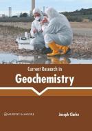 Current Research in Geochemistry di JOSEPH CLARKE edito da MURPHY & MOORE PUB