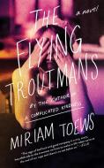 The Flying Troutmans di Miriam Toews edito da COUNTERPOINT PR