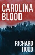 Carolina Blood di RICHARD HOOD edito da Lightning Source Uk Ltd