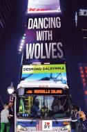 Dancing with Wolves di Desmond Dalrymple edito da Page Publishing, Inc