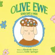 Olive Ewe Seven Days a Week di Elizabeth Grace edito da Booklocker.com, Inc.