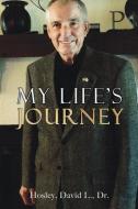 MY LIFE'S JOURNEY di DAVID L. HOSLEY edito da LIGHTNING SOURCE UK LTD