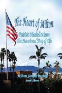 The Heart Of Milton: Patriots Needed To Save The American Way Of Life di Milton Joseph Batson edito da XULON PR