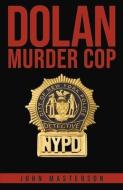 Dolan: Murder Cop di John Masterson edito da BOOKBABY