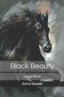 Black Beauty di Anna Sewell edito da Independently Published