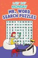 Lazy Day Monday: Mr. Word Search Puzzles di Speedy Publishing Llc edito da SPEEDY PUB LLC