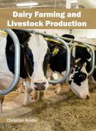 Dairy Farming and Livestock Production edito da Syrawood Publishing House