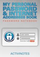 My Personal Password & Internet Addresses Book - Password Notebook di Activinotes edito da Activinotes